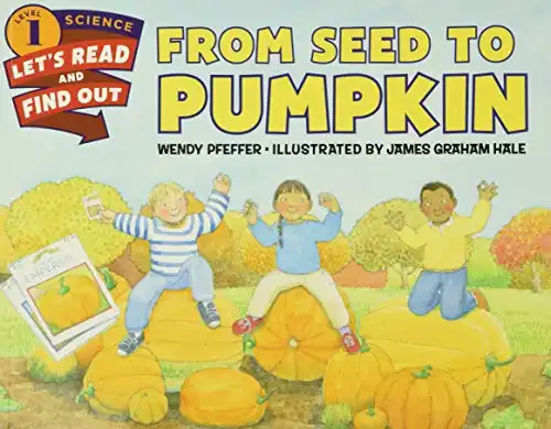 From Seed to Pumpkin: Let’s-Read-and-Find-Out Science 1